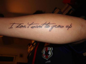 don t want to grow up quote tattoos quotes about life tattoos tattoo ...