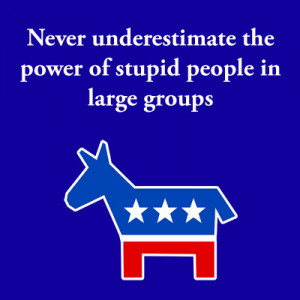 Stupid People in Large Numbers (Democrats) Image 2