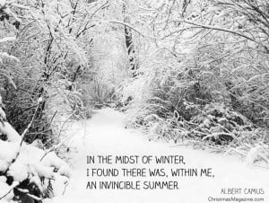 ... midst of winter, I found there was, within me, an invincible summer