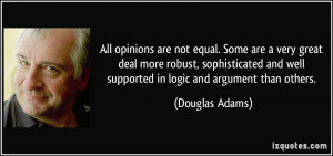 All opinions are not equal. Some are a very great deal more robust ...