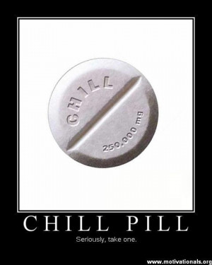 Chill pill