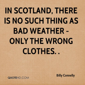 In Scotland there is no such thing as bad weather only the wrong