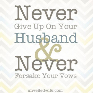 Never Give Up On You Husband & Never Forsake Your Vows
