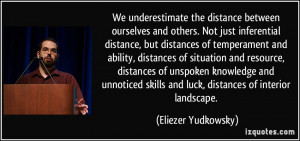 We underestimate the distance between ourselves and others. Not just ...