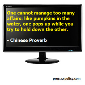One cannot manage too many affairs: like pumpkins in the water, one ...