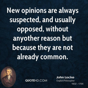 New opinions are always suspected, and usually opposed, without ...