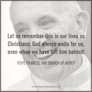 Pope Francis Quote from Church of Mercy - 19