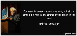 More Michael Ondaatje Quotes