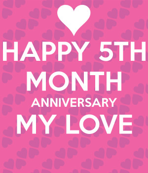 Happy 5 Year Anniversary My Love Happy 5th month anniversary my