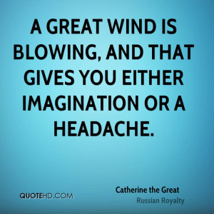 great wind is blowing, and that gives you either imagination or a ...