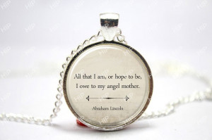 Quote Necklace, Mother' s Day Gift, Abraham Lincoln Mom Quote Jewelry ...