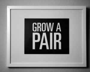 GROW A PAIR - inspirational typogra phy poster - quote art sign ...