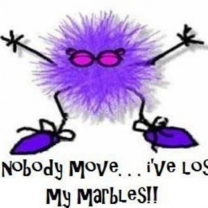 Lost my marbles #quotes #sayings #funny
