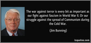 ... against the spread of Communism during the Cold War. - Jim Bunning
