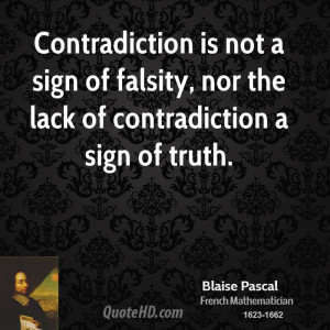 Contradiction is not a sign of falsity, nor the lack of contradiction ...