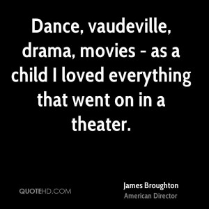 ... , movies - as a child I loved everything that went on in a theater