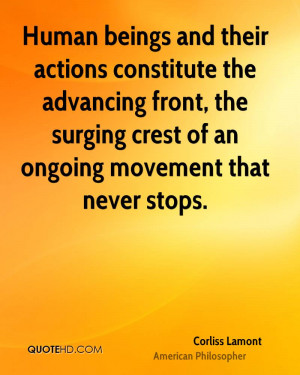 Human beings and their actions constitute the advancing front, the ...