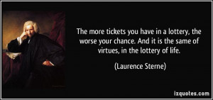 The more tickets you have in a lottery, the worse your chance. And it ...