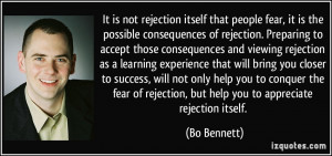 It is not rejection itself that people fear, it is the possible ...