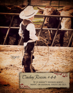 Cowboy Reason 44: Ropin', ridin', or saddles 11x14 Art Print by ...