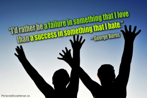 Inspirational Quote: “I'd rather be a failure in something that I ...