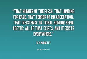 quote-Ben-Kingsley-that-hunger-of-the-flesh-that-longing-44760.png