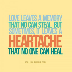 ... no can steal but sometimes, it leaves a heartache that no one can heal