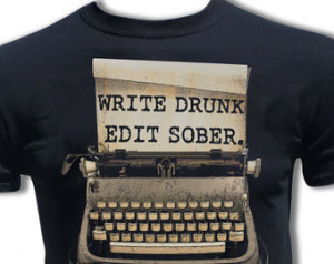 Ernest Hemingway Quote - Write Drun k. Edit Sober T Shirt - Graphic ...