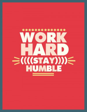 work hard stay humble #quote