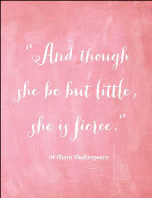 Quote Art Print- Though She Be But Little, She is Fierce - Quote ...