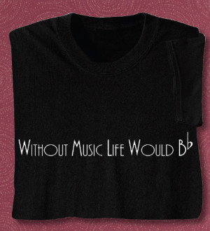 Without Music Life Would Be Flat T Shirt Price