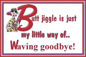 Goodbye Maxine Butt Jiggle Tag Code: