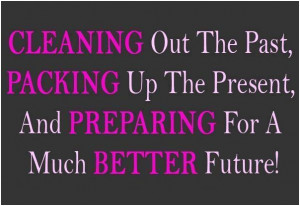 ... packing up the present and preparing for a much better future. unknown