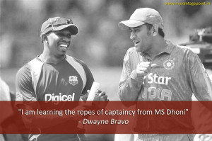 ... Bravo, West Indies Cricketer and Co-player of Dhoni in IPL for CSK