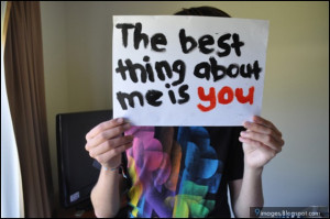 quotes-the-best-thing-about-me-is-you.jpg
