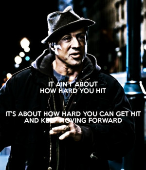 it aint about how hard you hit it s about how hard you can get hit and ...