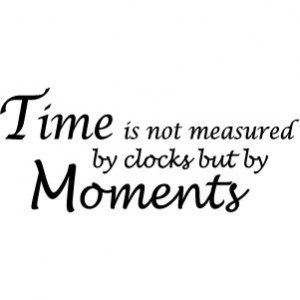 Time is not measured by clocks but by moments