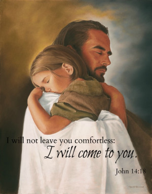 will not leave you comfortless: I will come to you.