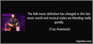 ... world and musical styles are blending really quickly. - Trey Anastasio
