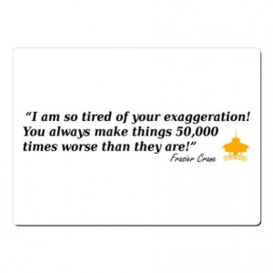 Frasier quote - Exaggeration