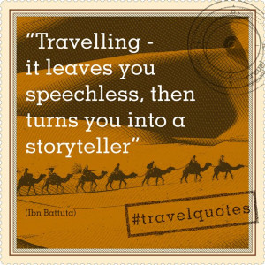 Travelling - it leaves you speechless, then turns you into a ...
