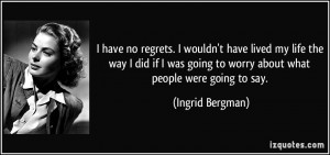 quote-i-have-no-regrets-i-wouldn-t-have-lived-my-life-the-way-i-did-if ...