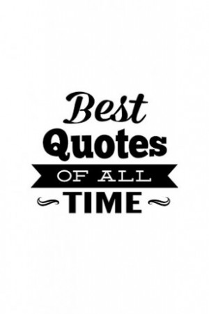 best-quotes-of-all-time-1-14-s-307x512.jpg