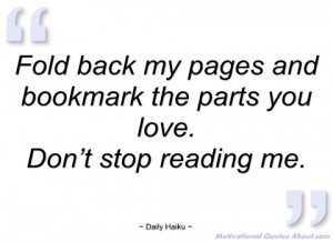 fold back my pages and bookmark the parts daily haiku