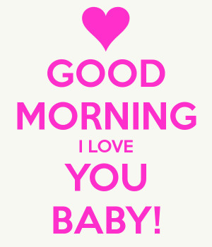 you baby i love you baby for facebook good morning wishes i love you