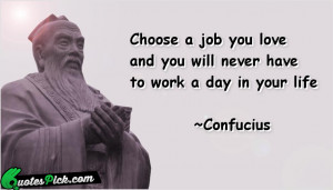 Choose A Job You Love by confucius Picture Quotes