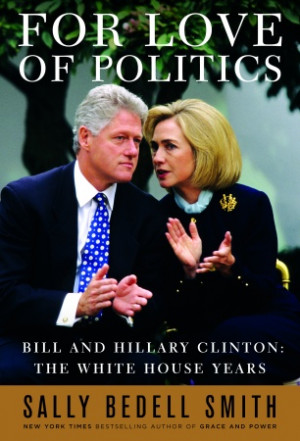 Bedell Smith’s “ For Love of Politics—Bill and Hillary Clinton ...