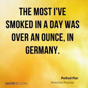 Method Man - The most I've smoked in a day was over an ounce, in ...