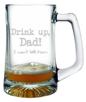 Drink Up Dad Beer Mug $ 19.50