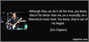 they can do it all the time, you know, they're far better than ...